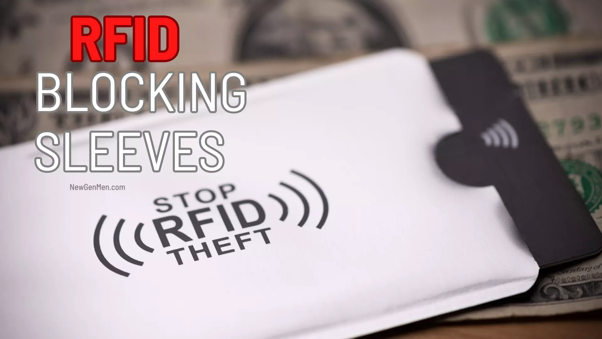 RFID Blocking Sleeves: Protect Yourself From Unseen Thieves