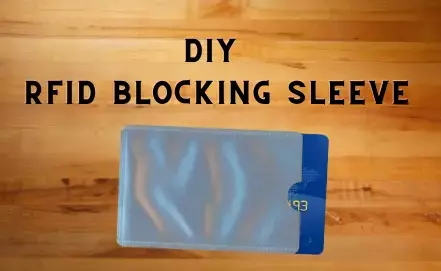 DIY 
RFID Blocking Sleeves