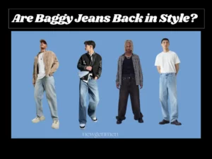 Are Baggy Jeans Back in Style For Men?